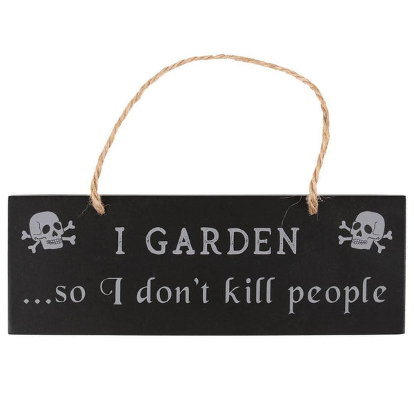 I Garden So I Don't Kill People Hanging Sign - Home Decor Emporium