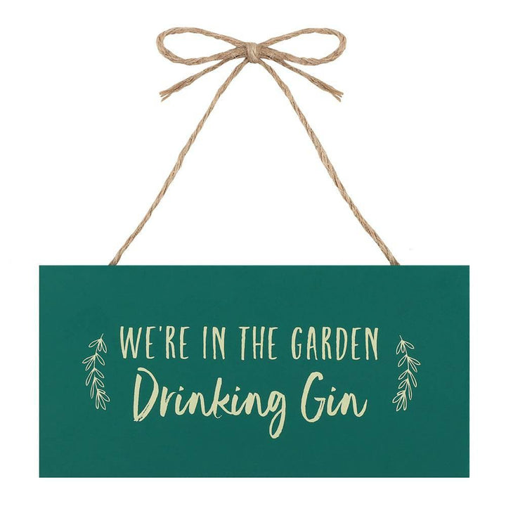 We're in the Garden Drinking Gin Hanging Garden Sign - Home Decor Emporium