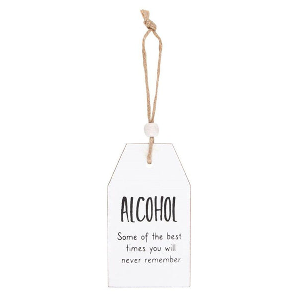Alcohol Best Times You Will Never Remember Hanging Sentiment Sign - Home Decor Emporium