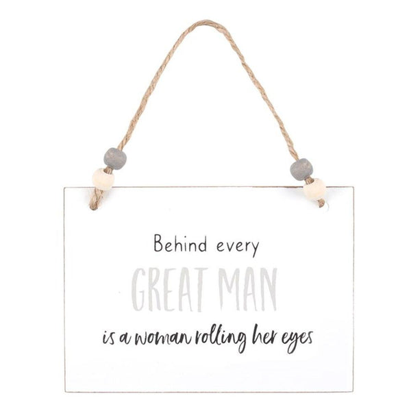 Behind Every Great Man Hanging Sign - Home Decor Emporium