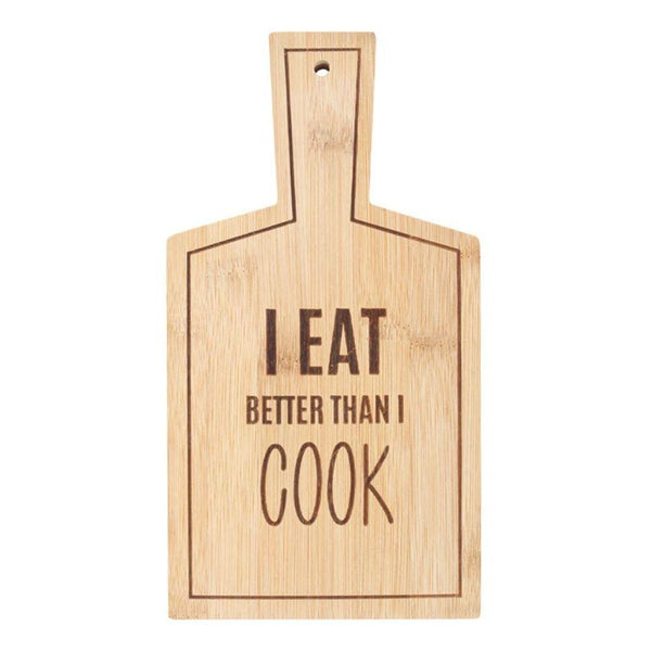 I Eat Better Than I Cook Bamboo Serving Board - Home Decor Emporium