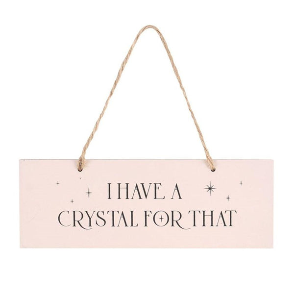 I Have A Crystal For That Hanging Sign - Home Decor Emporium