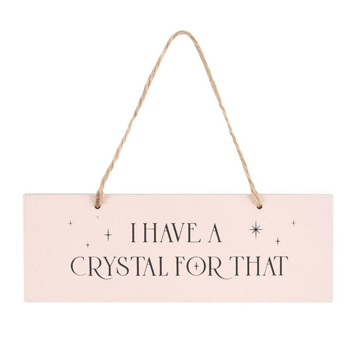 I Have A Crystal For That Hanging Sign - Home Decor Emporium