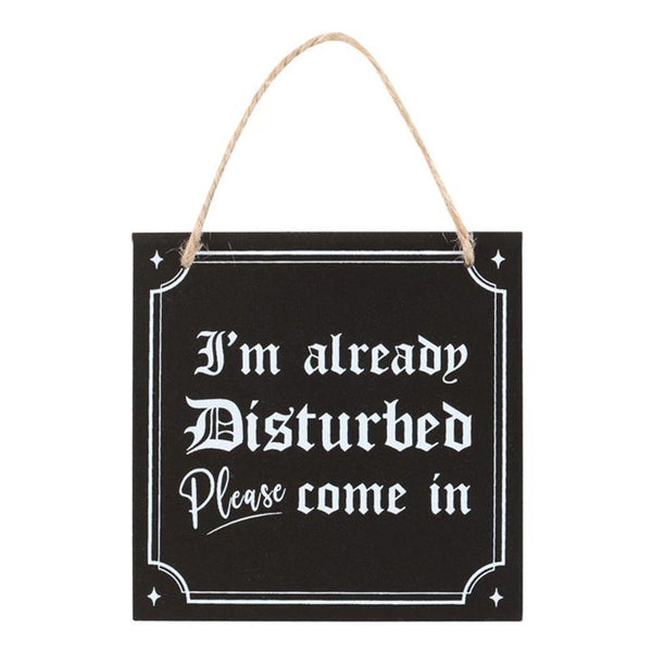 I'm Already Disturbed Hanging Sign - Home Decor Emporium