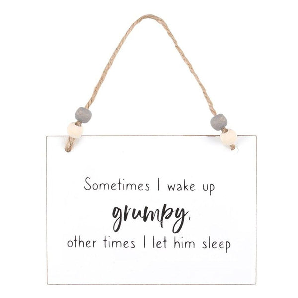 I Wake Up Grumpy Hanging Sign - Home Decor Emporium