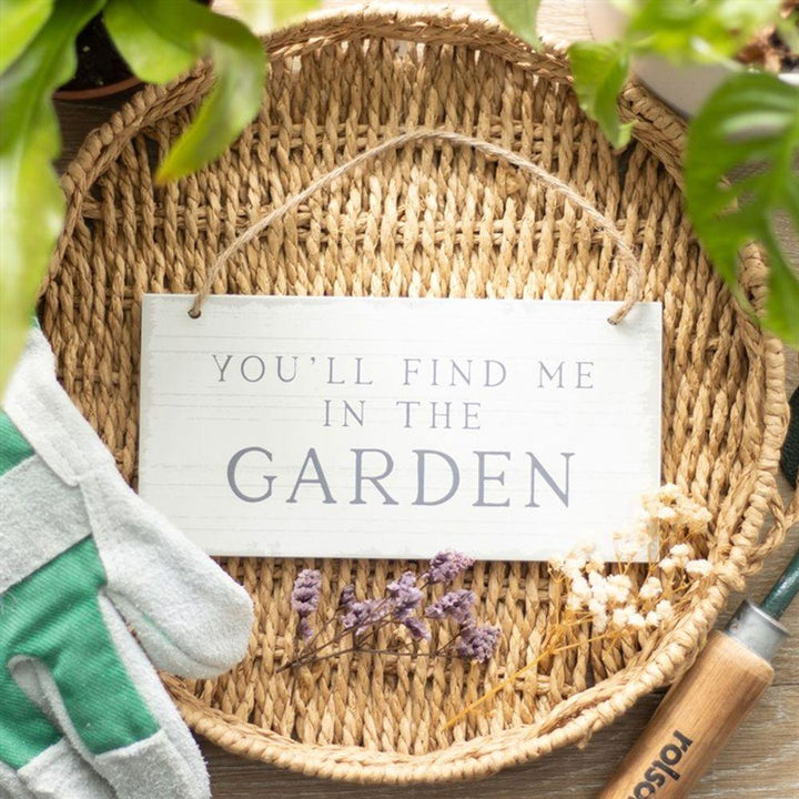 You'll Find Me in the Garden Hanging Sign - Home Decor Emporium